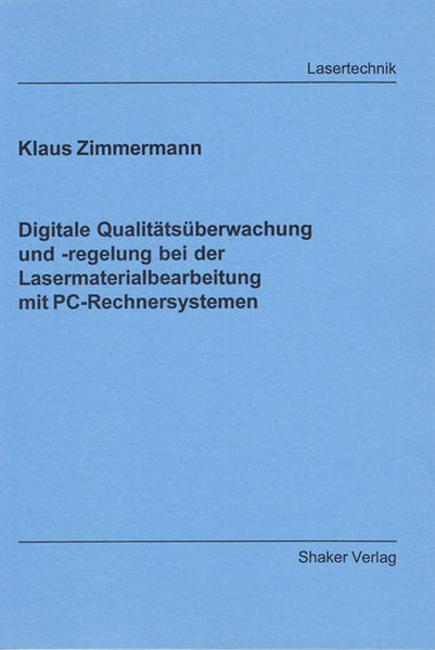 Digitale Qualitätsüberwachung und -regelung bei der Lasermaterialbearbeitung mit PC-Rechnersystemen