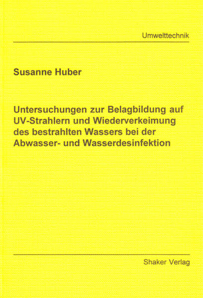 Untersuchungen zur Belagbildung auf UV-Strahlern und Wiederverkeimung des bestrahlten Wassers bei der Abwasser- und Wasserdesinfektion