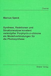 Synthese, Reaktionen und Strukturanalyse kovalent verknüpfter Porohyrin-o-chinone als Modellverbindungen für die Photosynthese