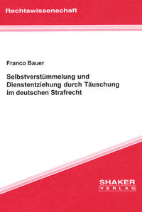 Selbstverstümmelung und Dienstentziehung durch Täuschung im deutschen Strafrecht