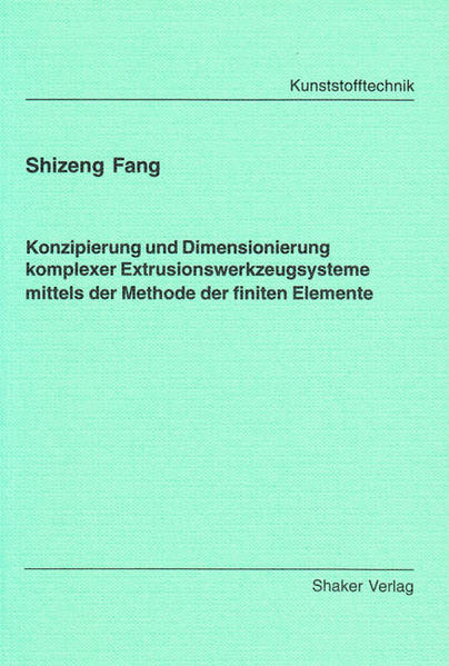 Konzipierung und Dimensionierung komplexer Extrusionswerkzeugsysteme mittels der Methode der finiten Elemente