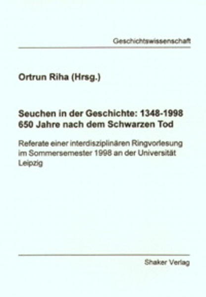 Seuchen in der Geschichte: 1348-1998  650 Jahre nach dem schwarzen Tod