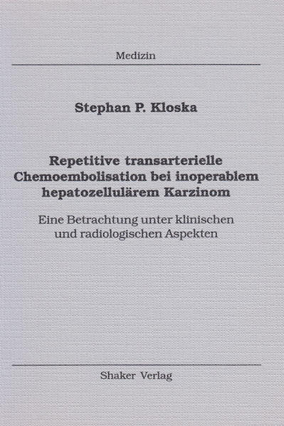 Repetitive transarterielle Chemoembolisation bei inoperablem hepatozellulärem Karzinom