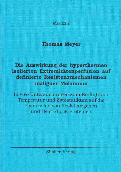 Die Auswirkung der hyperthermen isolierten Extremitätenperfusion auf definierte Resistenzmechanismen maligner Melanome