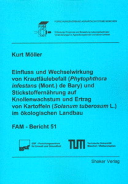 Einfluss und Wechselwirkung von Krautfäulebefall (Phytophthora infestans (Mont.) de Bary) und Stickstoffernährung auf Knollenwachstum und Ertrag von Kartoffeln (Solanum tuberosum L.) im ökologischen Landbau