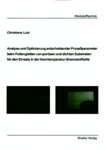 Analyse und Optimierung entscheidender Prozeßparameter beim Foliengießen von porösen und dichten Substraten für den Einsatz in der Hochtemperatur-Brennstoffzelle