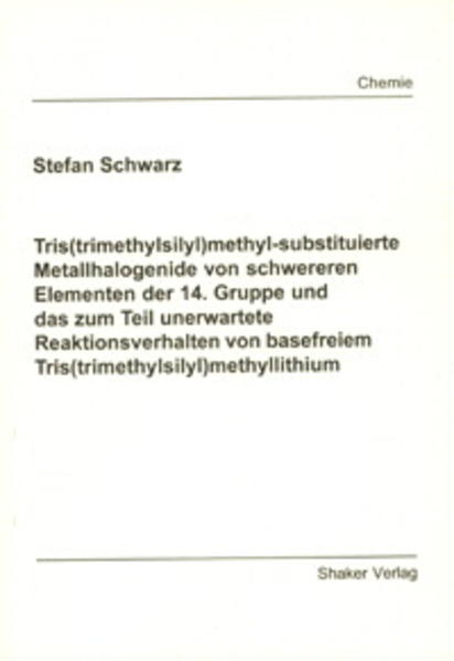 Tris (trimethylsilyl)mehtyl-substituierte Metallhalogenide von schwereren Elementen der 14. Gruppe und das zum Teil unerwartete Reaktionsverhalten von basefreiem Tris (trimethylsilyl)methyllithium