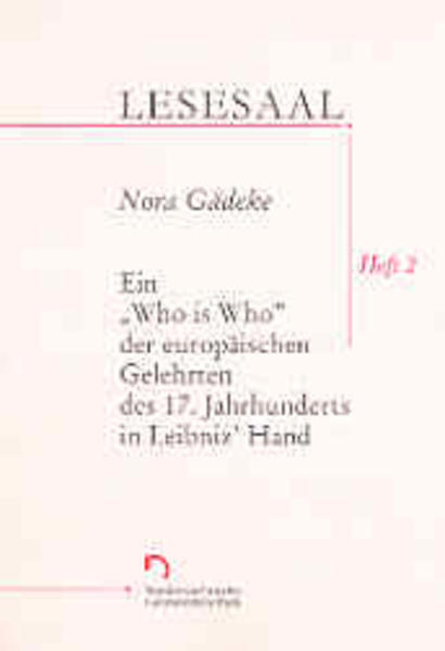 Ein "Who ist Who" der europäischen Gelehrten des 17. Jahrhunderts in Leibniz' Hand