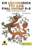 Ein Lösungsbuch für Gaia Final Fantasy 9+8