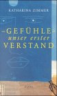 Gefühle - unser erster Verstand