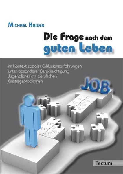 Die Frage nach dem guten Leben im Kontext sozialer Exklusionserfahrungen unter besonderer Berücksichtigung Jugendlicher mit beruflichen Einstiegsproblemen
