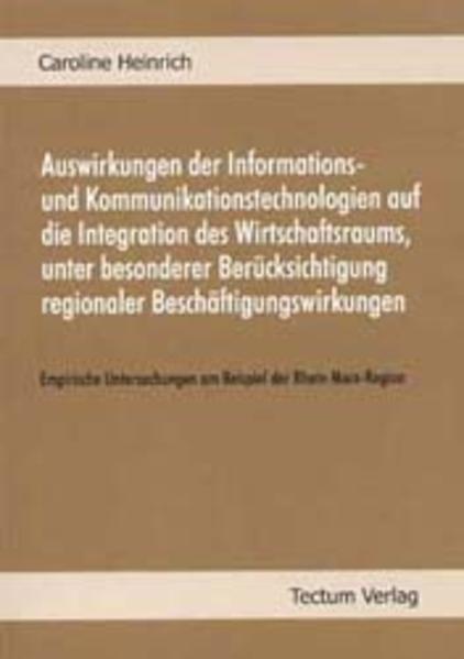 Auswirkungen der Informations- und Kommunikationstechnologien auf die Integration des Wirtschaftsraums, unter besonderer Berücksichtigung regionaler Beschäftigungswirkungen