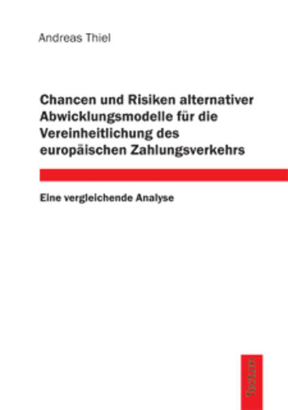 Chancen und Risiken alternativer Abwicklungsmodelle für die Vereinheitlichung des europäischen Zahlungsverkehrs