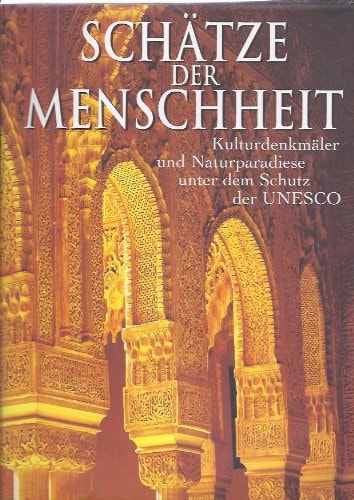 sch-auml-tze-der-menschheit-kulturdenkm-auml-ler-unter-dem-schutz-der-unesco-welterbekonvention-kulturdenkm-auml-ler-und-naturparadiese