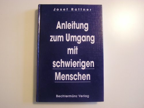 Anleitung zum Umgang mit schwierigen Menschen