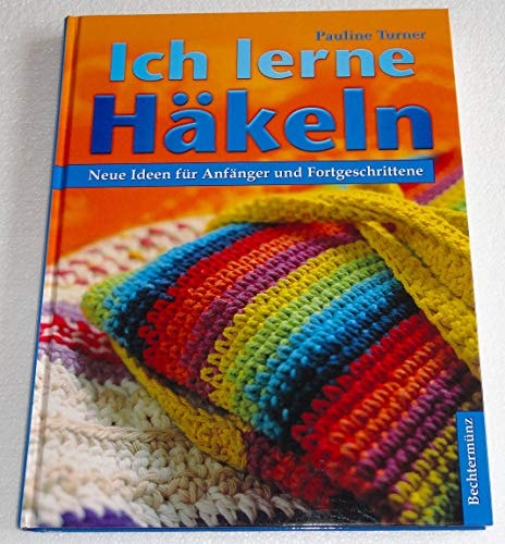 Ich lerne Häkeln - Neue Ideen für anfänger und Fortgeschrittene