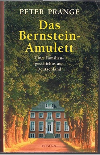 Das Bernstein- Amulett. Eine Familiengeschichte in Deutschland