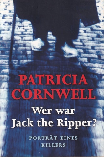 Wer war Jack the Ripper?. Porträt eines Killers. Aus dem Amerikanischen von Hainer Kober.