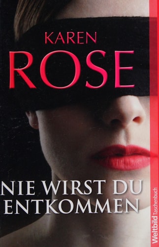 Nie wirst du entkommen : Thriller. Karen Rose. Aus dem Amerikan. von Kerstin Winter, Weltbild-Taschenbuch