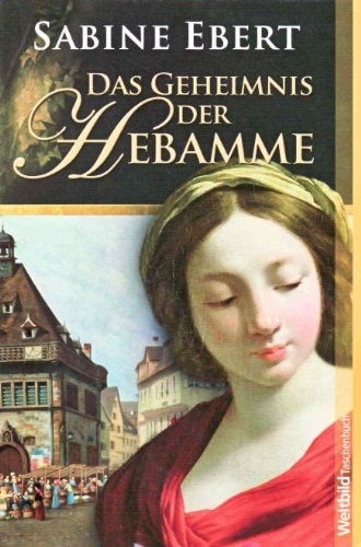 Sabine Ebert - Das Geheimnis der Hebamme