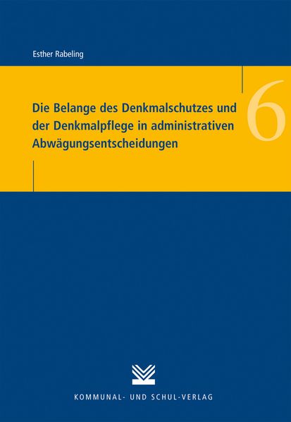 Die Belange des Denkmalschutzes und der Denkmalpflege in administrativen Abwägungsentscheidungen