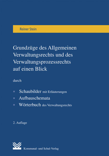Grundzüge des Allgemeinen Verwaltungsrechts und des Verwaltungsprozessrechts auf einen Blick