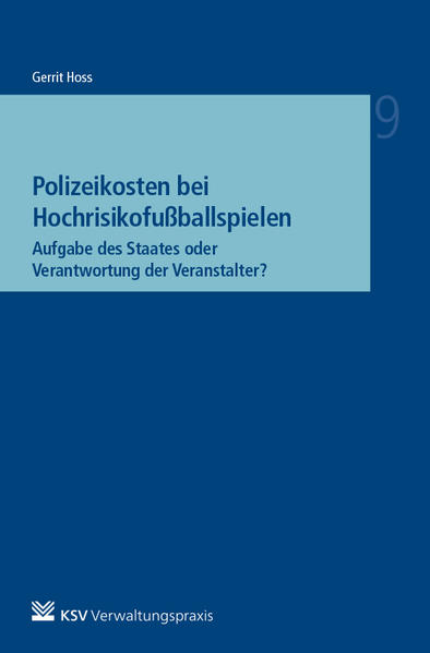 Polizeikosten bei Hochrisikofußballspielen - Aufgabe des Staates oder Verantwortung der Veranstalter?