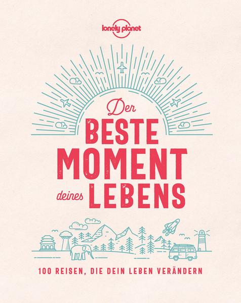 LONELY PLANET Bildband Der beste Moment deines Lebens