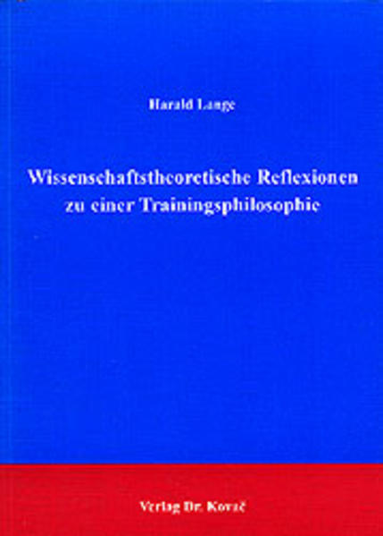 Wissenschaftstheoretische Reflexionen zu einer Trainingsphilosophie