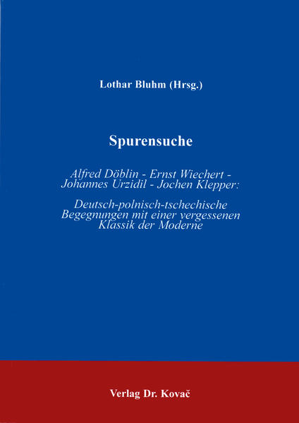 Spurensuche: Alfred Döblin - Ernst Wiechert - Johannes Urzidil - Jochen Klepper
