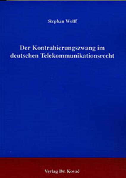 Der Kontrahierungszwang im deutschen Telekommunikationsrecht
