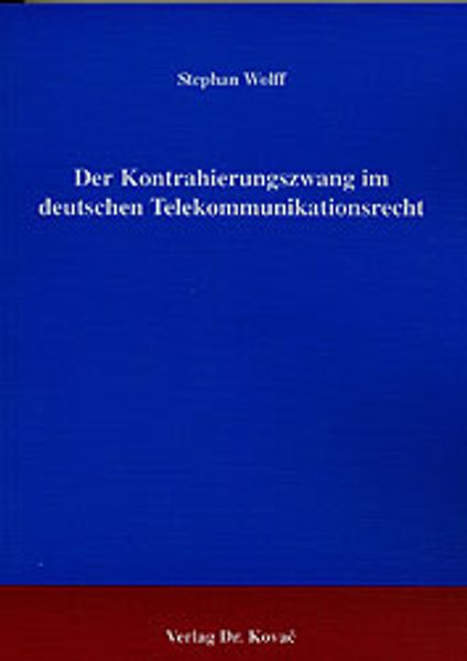 Der Kontrahierungszwang im deutschen Telekommunikationsrecht