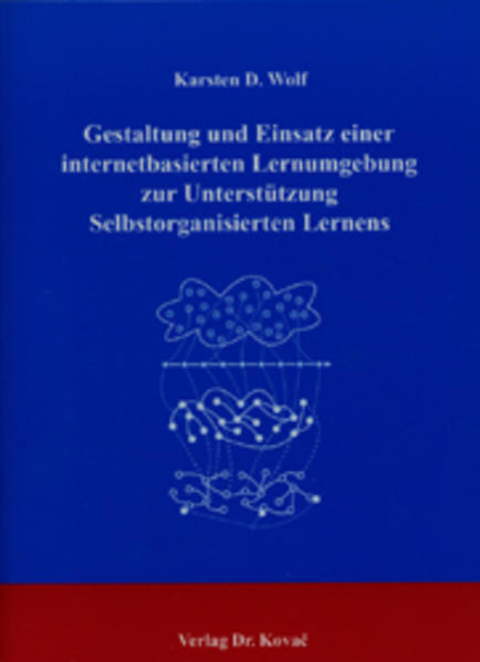 Gestaltung und Einsatz einer internetbasierten Lernumgebung zur Unterstützung selbstorganisierten Lernens