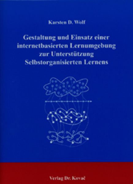 Gestaltung und Einsatz einer internetbasierten Lernumgebung zur Unterstützung selbstorganisierten Lernens