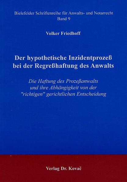 Der hypothetische Inzidentprozess bei der Regresshaftung des Anwalts