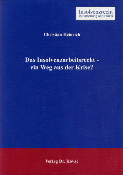 Das Insolvenzarbeitsrecht - ein Weg aus der Krise?