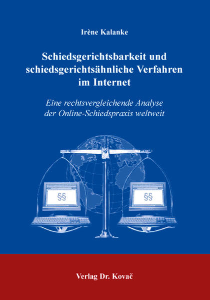 Schiedsgerichtsbarkeit und schiedsgerichtsähnliche Verfahren im Internet