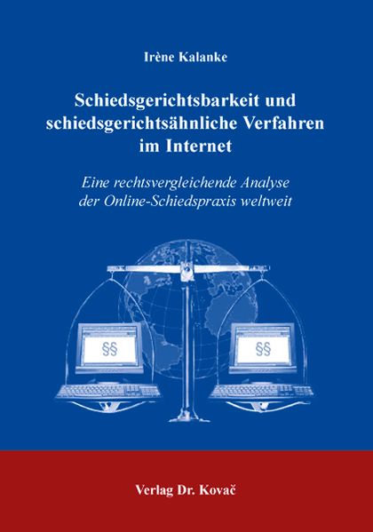 Schiedsgerichtsbarkeit und schiedsgerichtsähnliche Verfahren im Internet