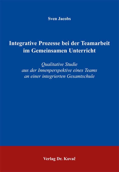 Integrative Prozesse bei der Teamarbeit im Gemeinsamen Unterricht