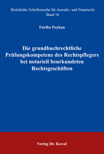 Die grundbuchrechtliche Prüfungskompetenz des Rechtspflegers bei notariell beurkundeten Rechtsgeschäften