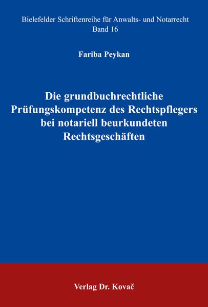 Die grundbuchrechtliche Prüfungskompetenz des Rechtspflegers bei notariell beurkundeten Rechtsgeschäften