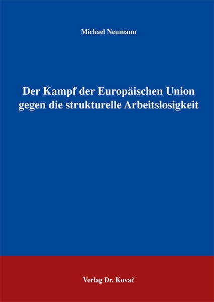 Der Kampf der Europäischen Union gegen die strukturelle Arbeitslosigkeit