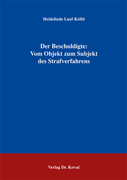 Der Beschuldigte: Vom Objekt zum Subjekt des Strafverfahrens