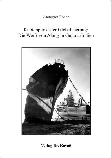 Knotenpunkt der Globalisierung: Die Werft von Alang in Gujarat /Indien