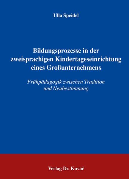 Bildungsprozesse in der zweisprachigen Kindertageseinrichtung eines Großunternehmens
