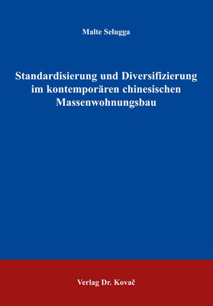 Standardisierung und Diversifizierung im kontemporären chinesischen Massenwohnungsbau