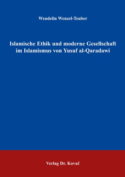 Islamische Ethik und moderne Gesellschaft im Islamismus von Yusuf al-Qaradawi