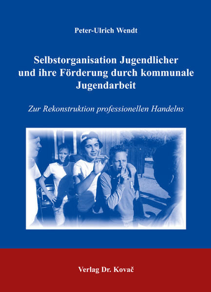 Selbstorganisation Jugendlicher und ihre Förderung durch kommunale Jugendarbeit