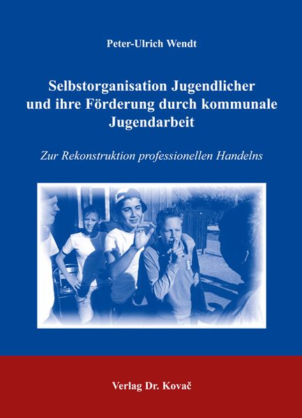 Selbstorganisation Jugendlicher und ihre Förderung durch kommunale Jugendarbeit