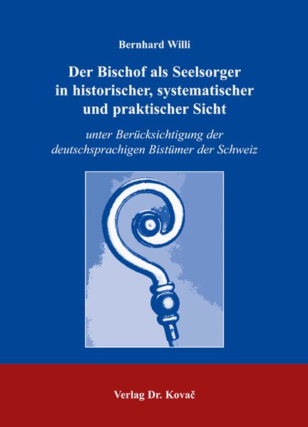 Der Bischof als Seelsorger in historischer, systematischer und praktischer Sicht